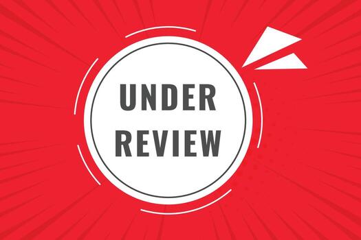 Under Review Button. Speech Bubble, Banner Label Under Review vector