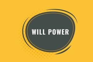 Will Power Button. Speech Bubble, Banner Label Will Power vector