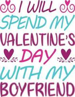 I Will Spend my Valentine's Day with Boyfriend T-shirt Design vector