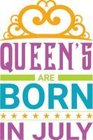 Queens are Born in July T-shirt Design vector