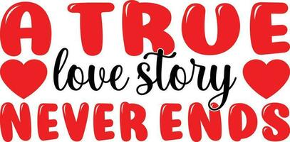 A Ture Love Story Never Ends T-shirt Design vector