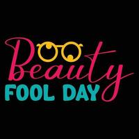 Beauty Fool Day T-shirt Design vector