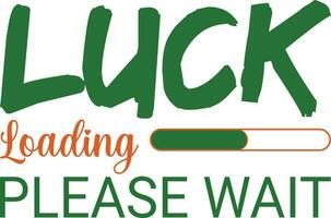 Luck Loading Please Wait T-shirt Design vector