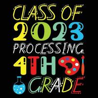 Class Of 2023 Processing 4th Grade T-shirt Design vector