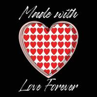 Made with Love Forever T-shirt Design vector