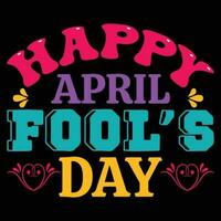 Happy April Fool's Day T-shirt Design vector