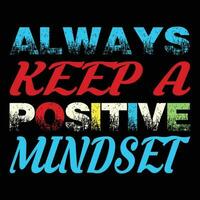 Always Keep a Positive Mindset T-shirt Design vector