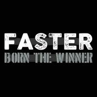 Faster Born the Winner T-shirt Design vector