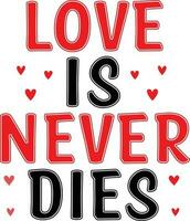 amor es Nunca muere camiseta diseño vector