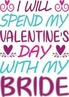 I Will Spend my Valentine's Day with Eride T-shirt Design vector