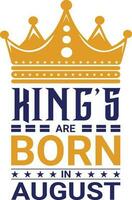 Kings are Born in August T-shirt Design vector