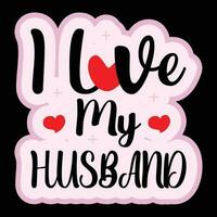 I Love My Husband T-shirt Design vector