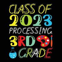 Class Of 2023 Processing 3rd Grade T-shirt Design vector