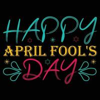Happy April Fool's Day T-shirt Design vector