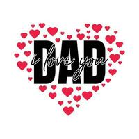 i love you dad father day t-shirt design vector