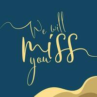 Farewell party luxury template with We will miss you text. Party, invitation card design vector