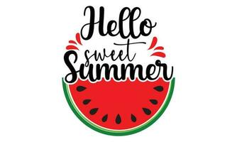 Hello Sweet Summer SVG,Hello Summer. Fruit Lover .Vector Watermalon Illustration And Slogan.Suitable For Summer Season T Shirt ,Poster Graphic Design. vector