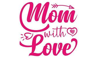 Vector hand written quote Mom With Love T-shirt Design Vector Illustration. T-shirt, poster, mothers day card design. Trendy lettering.