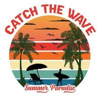 Catch The Wave Summer Paradise T-shirt Desing Vector Illutration