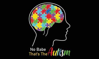 No Babe That's The Autism T-shirt Design Vector Illustratiion- Autism T-shirt Design Concept. All Designs Are Colorful And Created Using Ribbon, Puzzles, Love, Etc.Autism Background, Banner, Poster