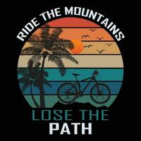 Ride The Mountains Lose The Path T-shirt Design Vector Illustration