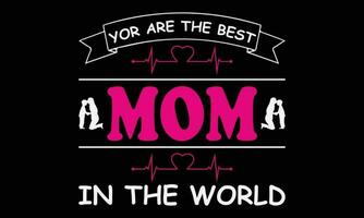 You Are The Best Mom In The World T-shirt Design Vector illustration.Mother's Day greeting lettering with crown. Good for textile print, poster, greeting card, and gifts design.