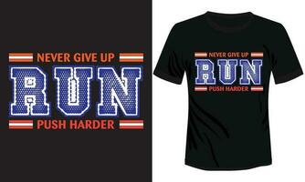 Never Give up run typography t-shirt vector illustration