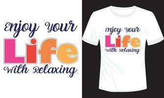 disfrutar tu vida con relajante, tipografía camiseta diseño vector ilustración