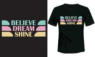 Believe dream shine t-shirt design vector