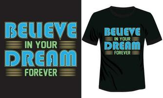 Believe in your dream Forever shine t-shirt design vector