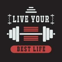 Live you best life T-shirt Design vector