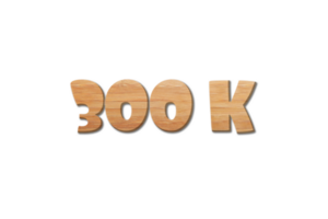 300 k subscribers celebration greeting Number with wood design png