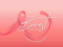 Breast Cancer ribbon and give message as Strength Courage Hope on pink background. Can be used as banner or poster design. vector