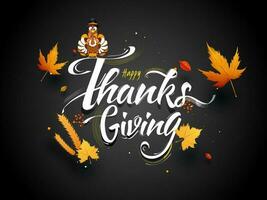Calligraphy text of Happy Thanksgiving decorated with autumn leaves, wheat ear and turkey wearing pilgrim hat on black background. vector