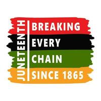 Juneteenth. Breaking every chain since 1865 on flag in colors of Black History Month, Juneteenth. T-shirt, card design. National African American Independence Day. Vector illustration On White