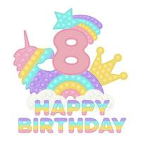 Happy 8th Birthday popping toy topper or sublimation print for t-shirt in style a silicone toy for fidgets. Pink number, unicorn, crown and rainbow toys in pastel colors. Vector
