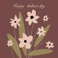 Happy father's day. Hand drawn flowers and lettering for Father's Day. Cartoon flat illustration. Design element. For postcards, banners, template, printing products, Vector art illustration