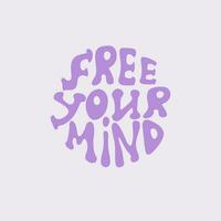 Free your mind lettering in groovy style isolated design in a circle vector