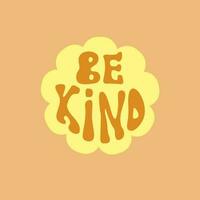 Be kind lettering in groovy style isolated design vector