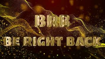 Text BRB BE RIGHT BACK golden 3d digital technology animated on red particle background video