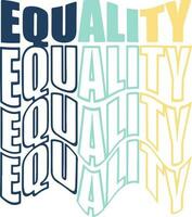 Equality T shirt Design . Inspirational quote. Vector typography poster.
