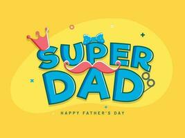 Super Dad text decorated with mustache and crown on yellow background for Happy Father's Day celebration banner design. vector