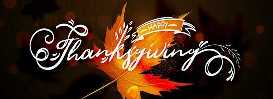 Stylish text of Happy Thanksgiving on maple leaf and brown bokeh effect background. Can be used as header or banner design. vector