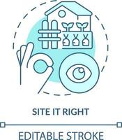 Site it right turquoise concept icon. Choose right location in yard. Gardening tip abstract idea thin line illustration. Isolated outline drawing. Editable stroke vector