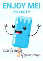 Ice Cream poster with cute ice cream character with face and hands, vertical banner, Ice cream of your Dream advertise. vector