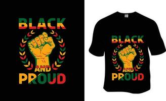 Black and Proud, juneteenth, Black History Month, black freedom T-shirt Design.Ready to print for apparel, poster, and illustration. Modern, simple, lettering. vector