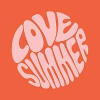 Lettering Love summer. Retro slogan in a round shape on a red background. Trendy groovy print design for posters, cards, t-shirts. vector