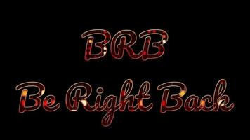 Text BRB BE RIGHT BACK 3d digital technology animated on black background video