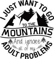 yo sólo querer a Vamos a el montañas y ignorar todas de mi adulto problemas vector