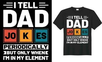 I tell dad jokes periodically typography vector t-shirt design. Perfect for print items and bags, template, poster, banner. Handwritten vector illustration. Isolated on black background.